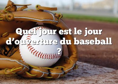 Quel jour est le jour d’ouverture du baseball ?